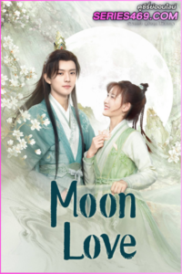 ดูซีรี่ย์ Moon Love (2024) จันทราส่องรัก ซับไทย EP.1-24 (END)